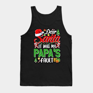 Dear Santa It Was My Papas Fault Christmas Funny Chirtmas Gift Tank Top